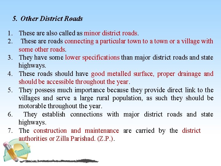 5. Other District Roads 1. These are also called as minor district roads. 2.