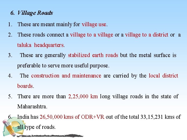 6. Village Roads 1. These are meant mainly for village use. 2. These roads