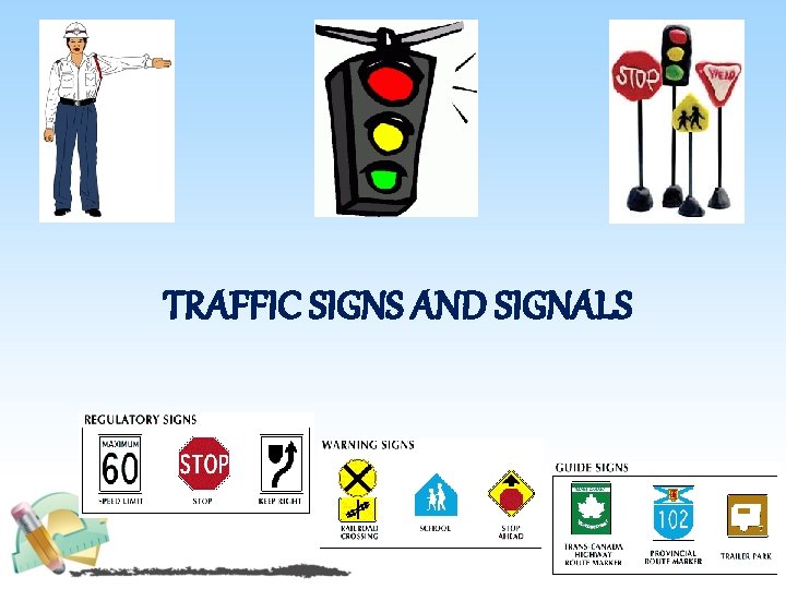 TRAFFIC SIGNS AND SIGNALS 