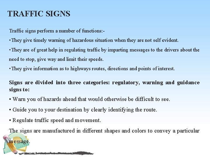 TRAFFIC SIGNS Traffic signs perform a number of functions: • They give timely warning