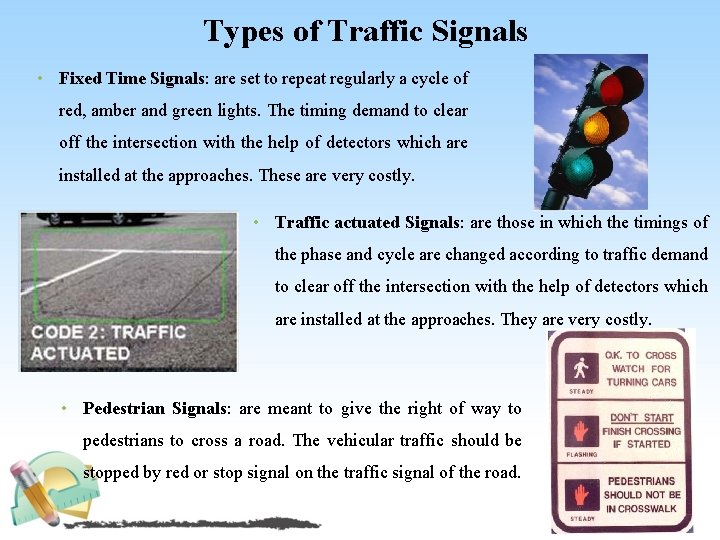 Types of Traffic Signals • Fixed Time Signals: are set to repeat regularly a