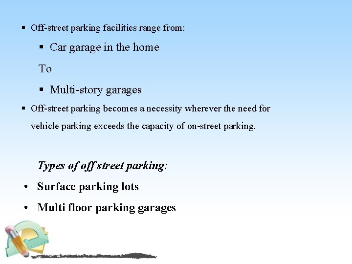 § Off street parking facilities range from: § Car garage in the home To