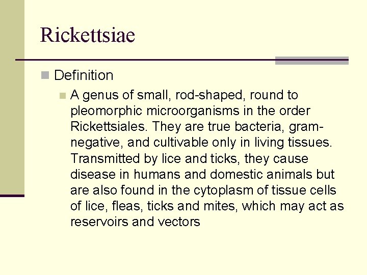 Rickettsiae n Definition n A genus of small, rod-shaped, round to pleomorphic microorganisms in