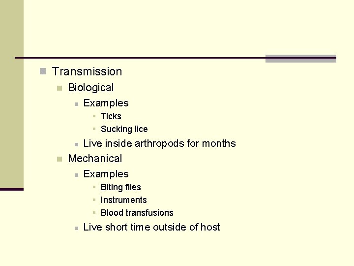 n Transmission n Biological n Examples § Ticks § Sucking lice Live inside arthropods