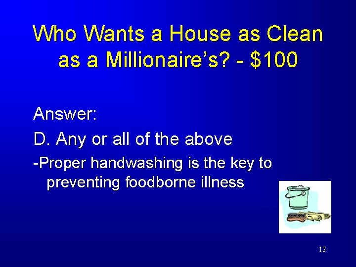 Who Wants a House as Clean as a Millionaire’s? - $100 Answer: D. Any