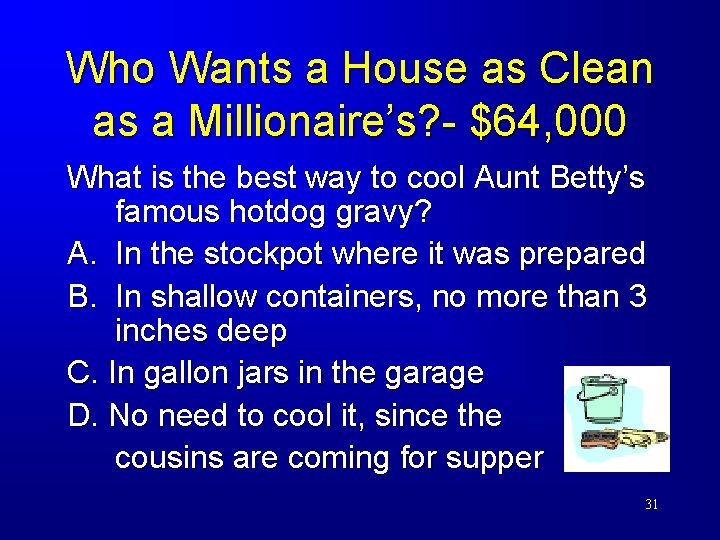 Who Wants a House as Clean as a Millionaire’s? - $64, 000 What is