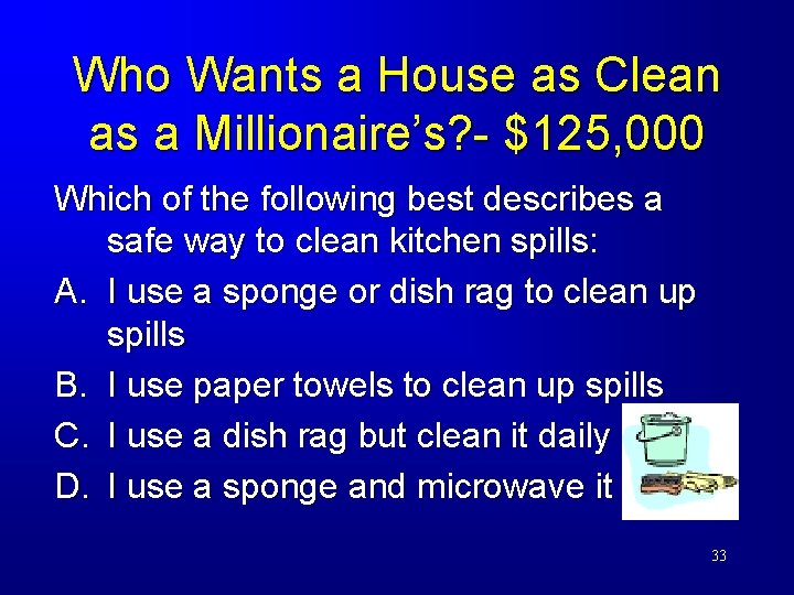Who Wants a House as Clean as a Millionaire’s? - $125, 000 Which of