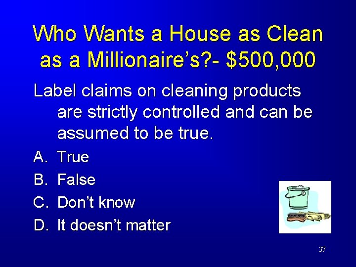 Who Wants a House as Clean as a Millionaire’s? - $500, 000 Label claims