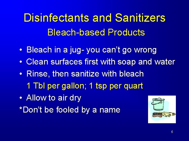Disinfectants and Sanitizers Bleach-based Products • • • Bleach in a jug- you can’t