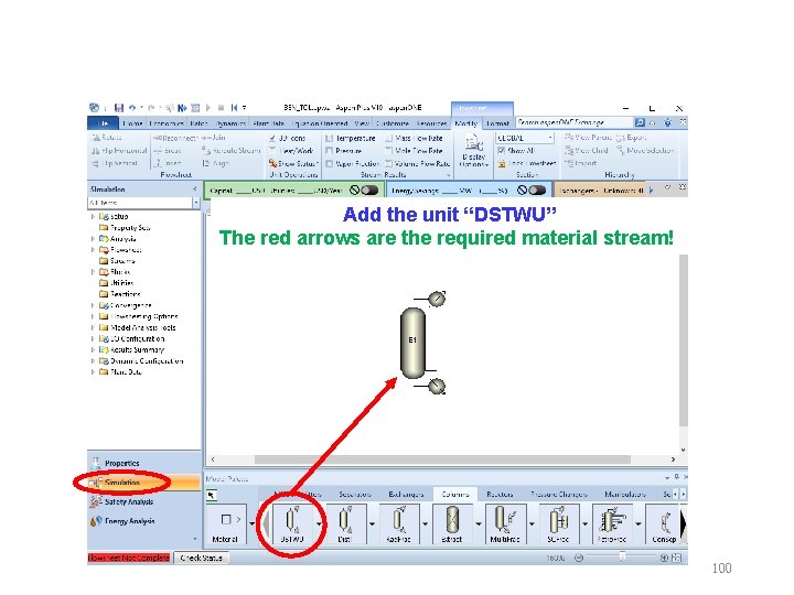 Add the unit “DSTWU” The red arrows are the required material stream! 100 