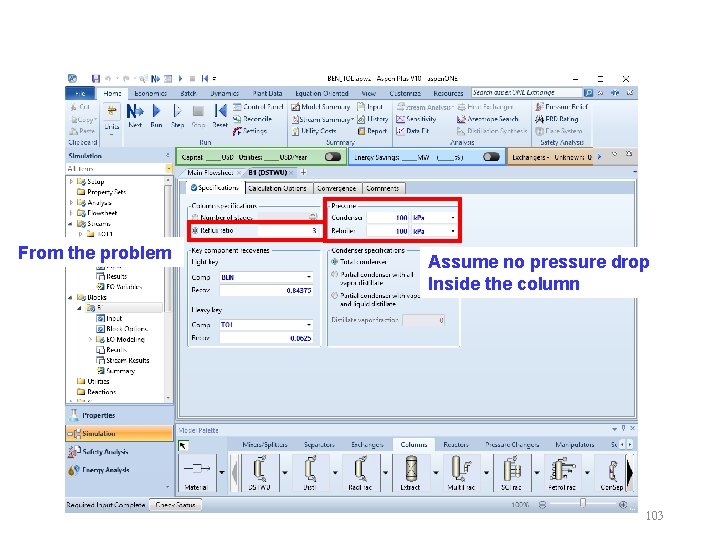 From the problem Assume no pressure drop Inside the column 103 