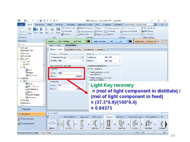 Light Key recovery = (mol of light component in distillate) / (mol of light