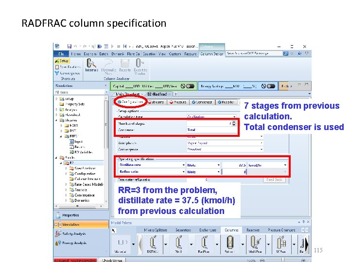 RADFRAC column specification 7 stages from previous calculation. Total condenser is used RR=3 from