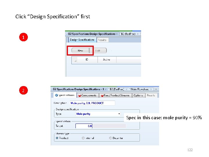 Click “Design Specification” first 1 2 Spec in this case: mole purity = 90%