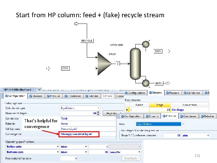 Start from HP column: feed + (fake) recycle stream That’s helpful for convergence 132