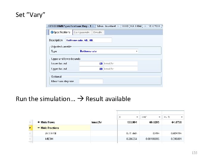 Set ”Vary” Run the simulation… Result available 135 