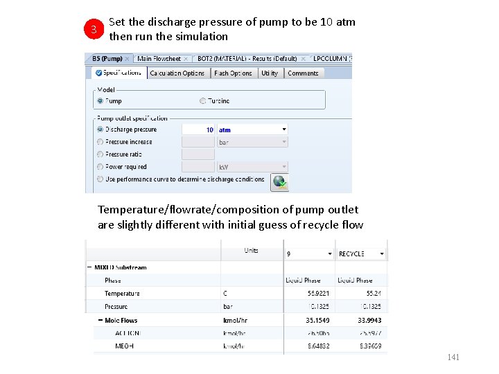 3 Set the discharge pressure of pump to be 10 atm then run the