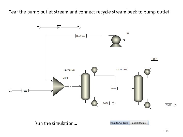 Tear the pump outlet stream and connect recycle stream back to pump outlet Run