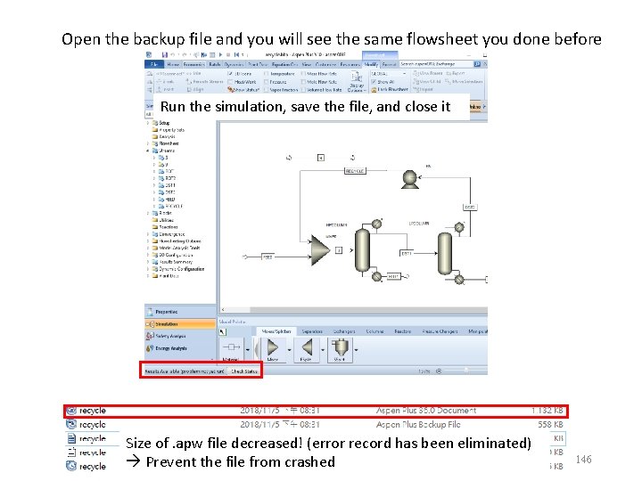 Open the backup file and you will see the same flowsheet you done before