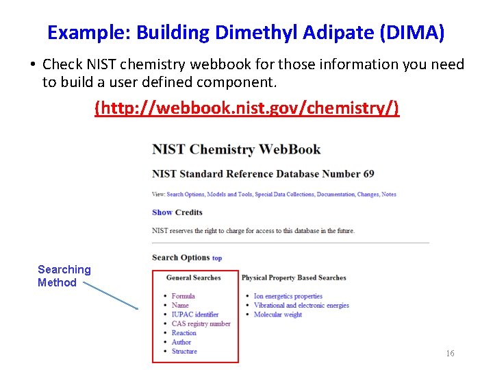Example: Building Dimethyl Adipate (DIMA) • Check NIST chemistry webbook for those information you