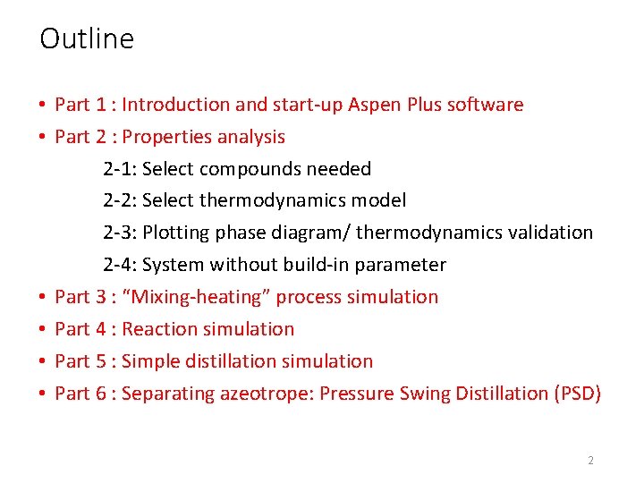 Outline • Part 1 : Introduction and start-up Aspen Plus software • Part 2