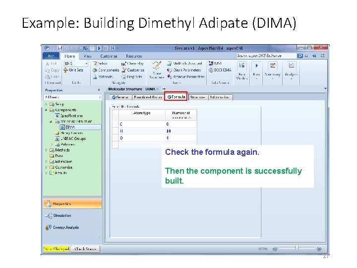 Example: Building Dimethyl Adipate (DIMA) Check the formula again. Then the component is successfully