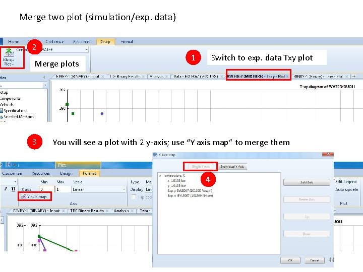 Merge two plot (simulation/exp. data) 2 Merge plots 3 1 Switch to exp. data