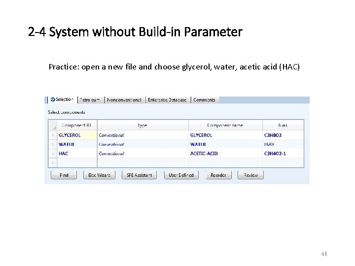 2 -4 System without Build-in Parameter Practice: open a new file and choose glycerol,