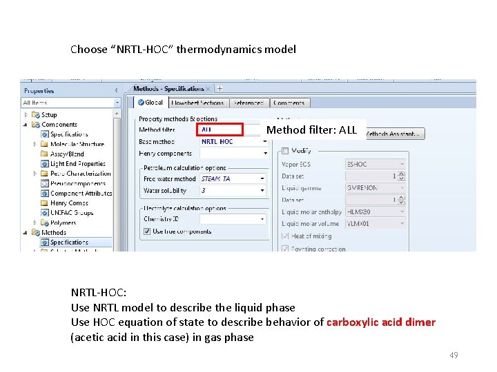 Choose “NRTL-HOC” thermodynamics model Method filter: ALL NRTL-HOC: Use NRTL model to describe the