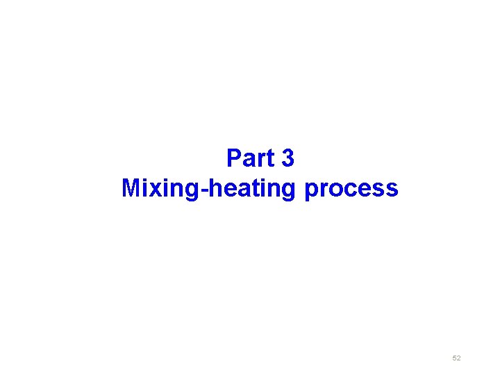 Part 3 Mixing-heating process 52 