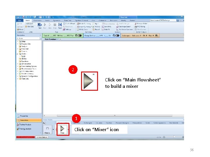2 Click on “Main Flowsheet” to build a mixer 1 Click on “Mixer” icon