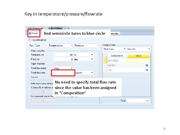 Key in temperature/pressure/flowrate Red semicircle turns to blue circle No need to specify total