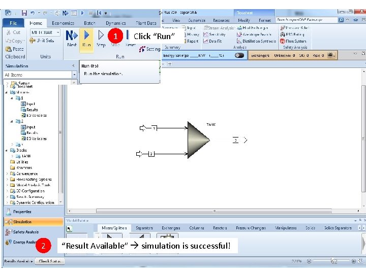 1 2 Click “Run” “Result Available” simulation is successful! 62 