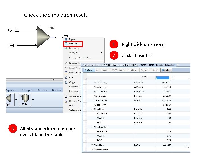 Check the simulation result 3 1 Right click on stream 2 Click “Results” All