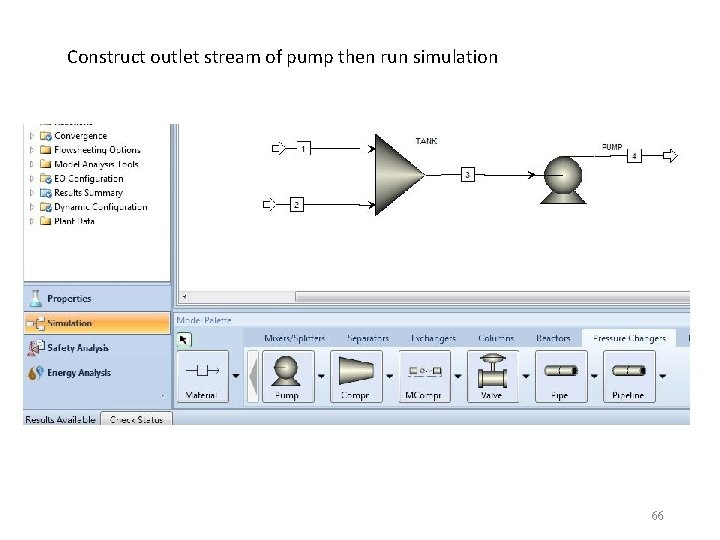 Construct outlet stream of pump then run simulation 66 