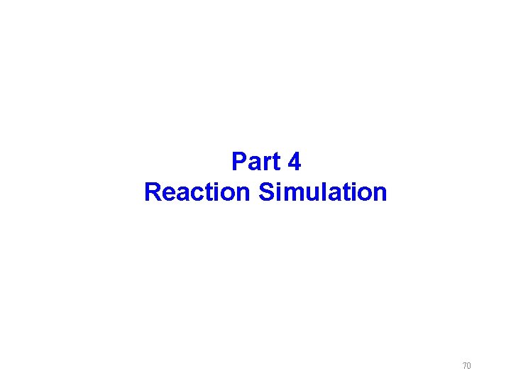 Part 4 Reaction Simulation 70 