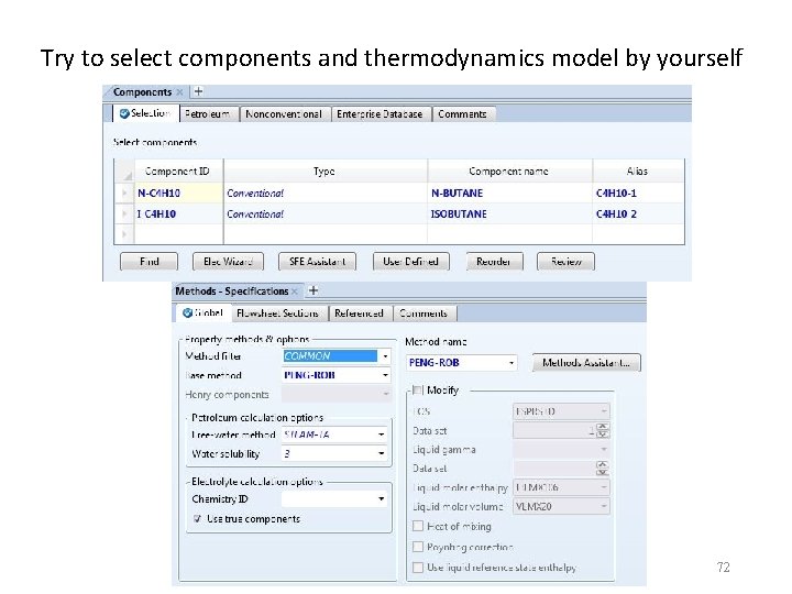 Try to select components and thermodynamics model by yourself 72 