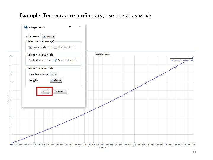 Example: Temperature profile plot; use length as x-axis 85 