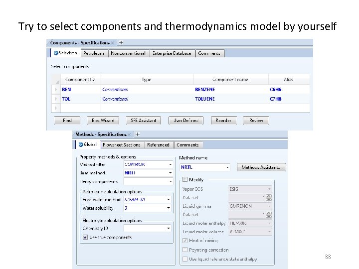 Try to select components and thermodynamics model by yourself 88 