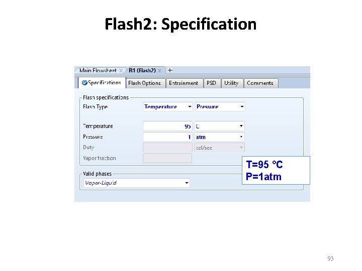 Flash 2: Specification T=95 °C P=1 atm 93 