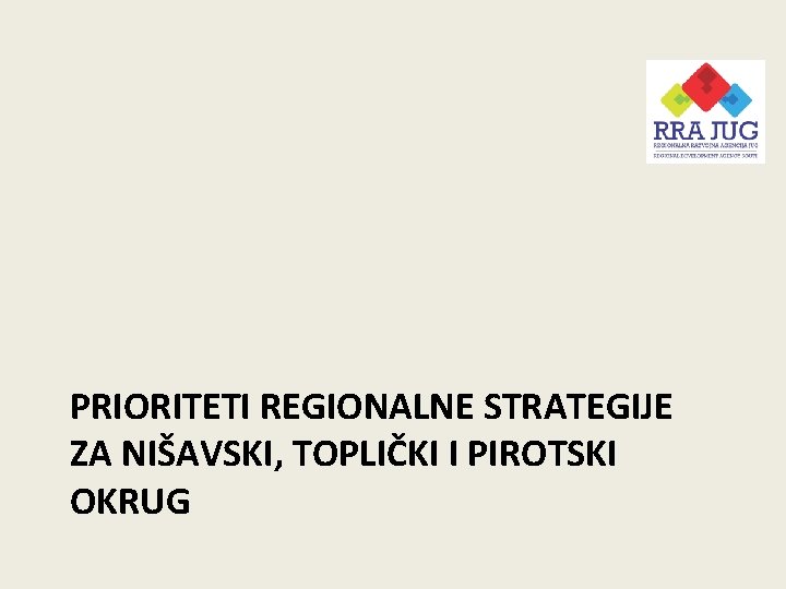 PRIORITETI REGIONALNE STRATEGIJE ZA NIŠAVSKI, TOPLIČKI I PIROTSKI OKRUG 