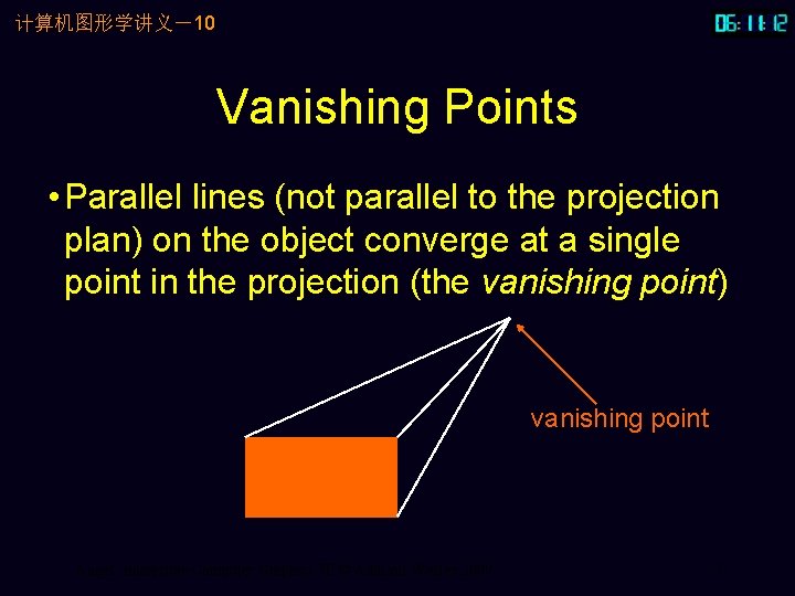 计算机图形学讲义－10 Vanishing Points • Parallel lines (not parallel to the projection plan) on the