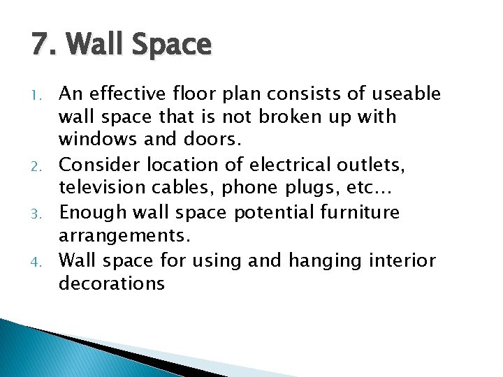 7. Wall Space 1. 2. 3. 4. An effective floor plan consists of useable