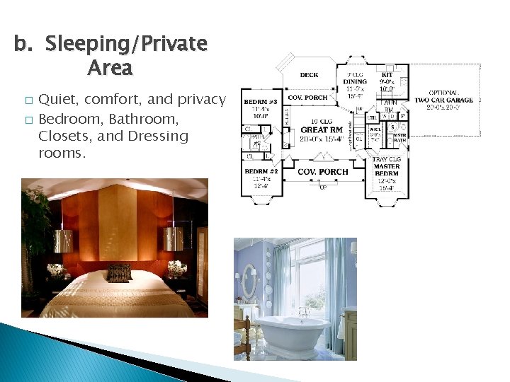 b. Sleeping/Private Area � � Quiet, comfort, and privacy Bedroom, Bathroom, Closets, and Dressing