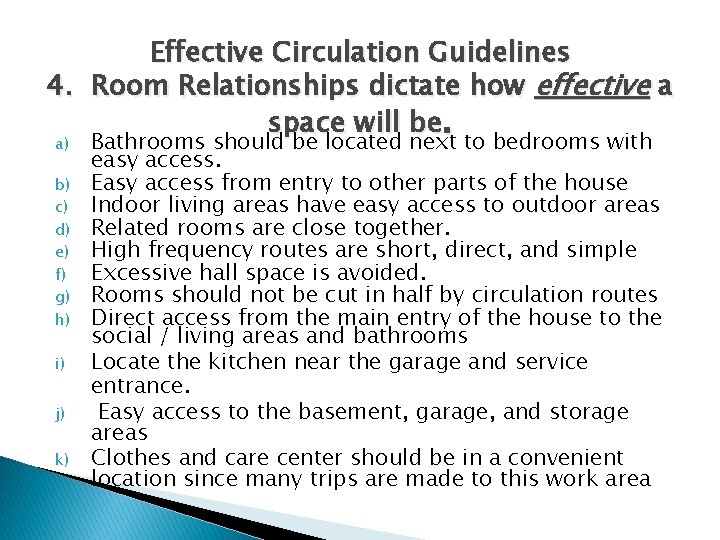 Effective Circulation Guidelines 4. Room Relationships dictate how effective a space will be. a)