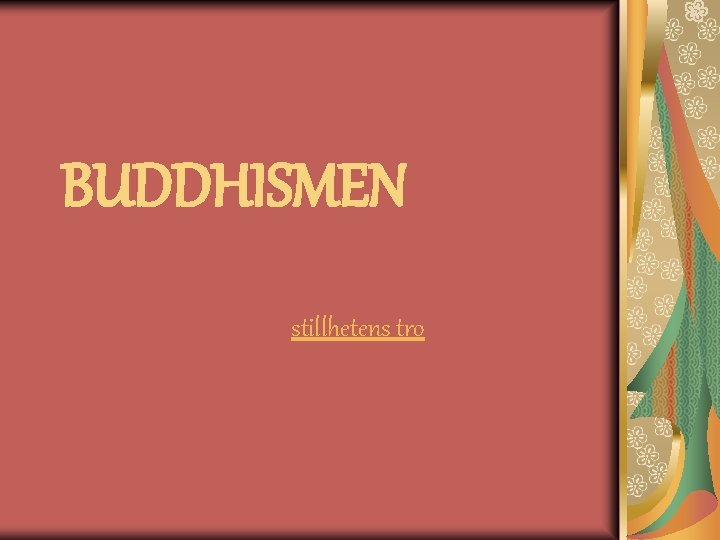 BUDDHISMEN stillhetens tro 