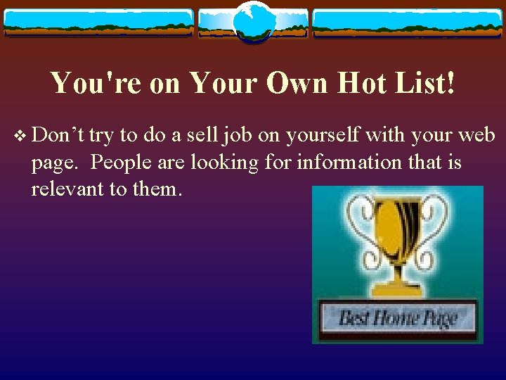 You're on Your Own Hot List! v Don’t try to do a sell job