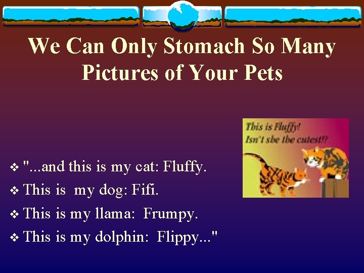 We Can Only Stomach So Many Pictures of Your Pets v ". . .