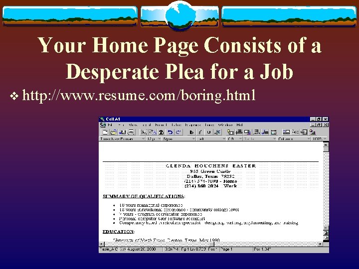 Your Home Page Consists of a Desperate Plea for a Job v http: //www.