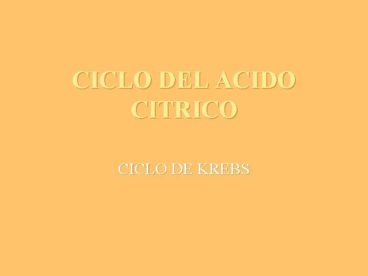 CICLO DEL ACIDO CITRICO CICLO DE KREBS 